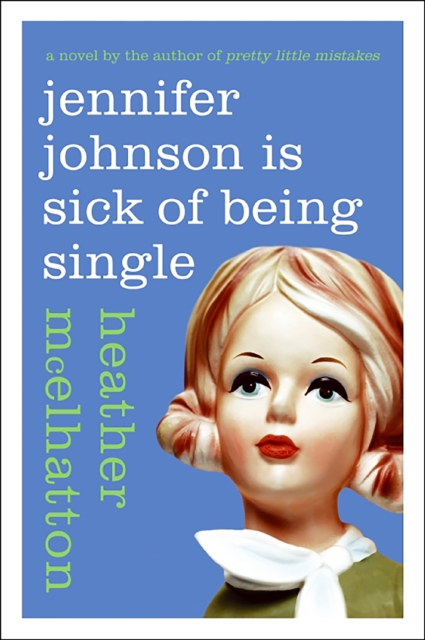 Jennifer Johnson Is Sick of Being Single : A Novel, EPUB eBook