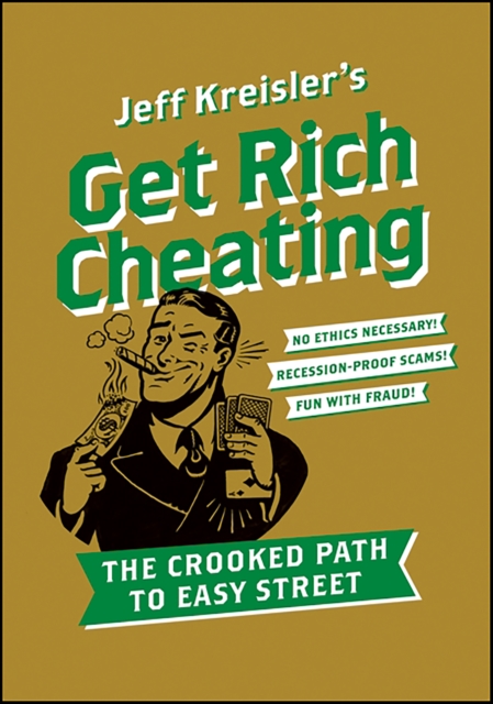 Get Rich Cheating : The Crooked Path to Easy Street, EPUB eBook