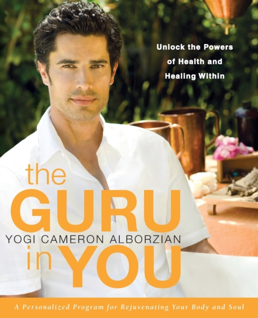 The Guru in You : A Personalized Program for Rejuvenating Your Body and Soul, Paperback / softback Book