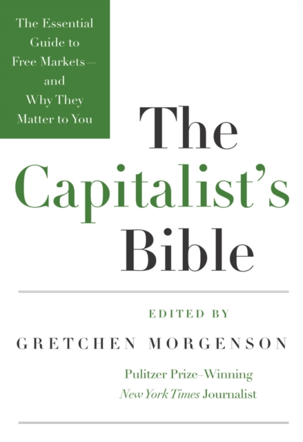 The Capitalist's Bible : The Essential Guide to Free Markets--and Why They Matter to You, EPUB eBook