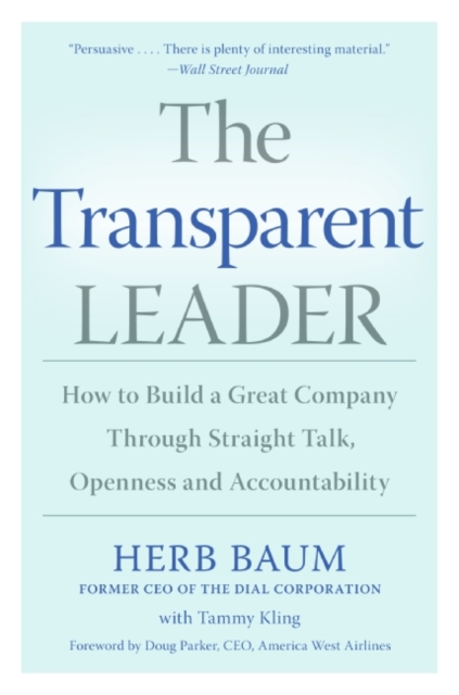 The Transparent Leader : How to Build a Great Company Through Straight Talk, Openness and Accountability, EPUB eBook