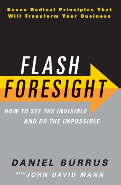 Flash Foresight : How to See the Invisible and Do the Impossible, Hardback Book