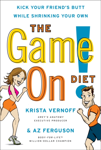 The Game On! Diet : Kick Your Friend's Butt While Shrinking Your Own, EPUB eBook