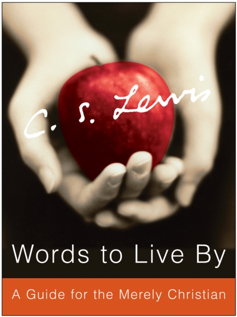 Words to Live By : A Guide for the Merely Christian, EPUB eBook