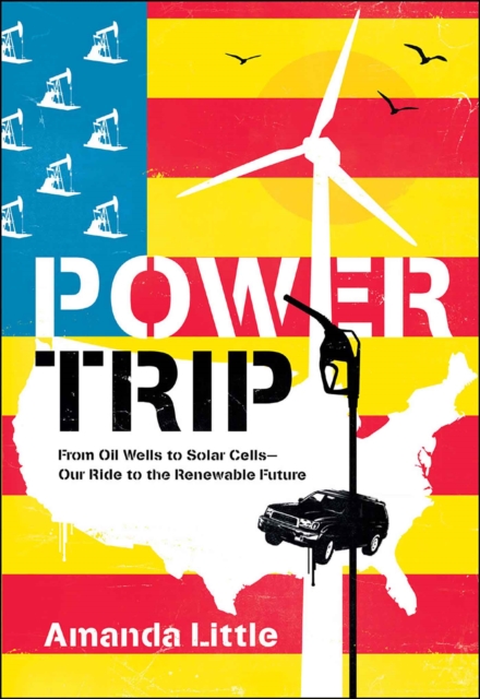 Power Trip : The Story of America's Love Affair with Energy, EPUB eBook
