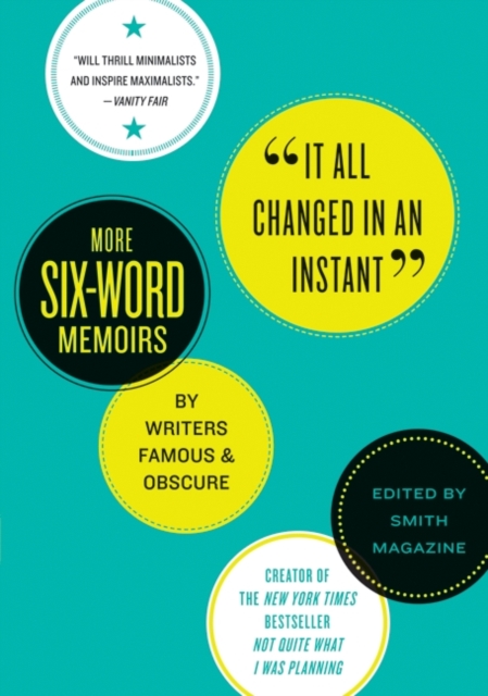 It All Changed in an Instant : More Six-Word Memoirs by Writers Famous & Obscure, EPUB eBook