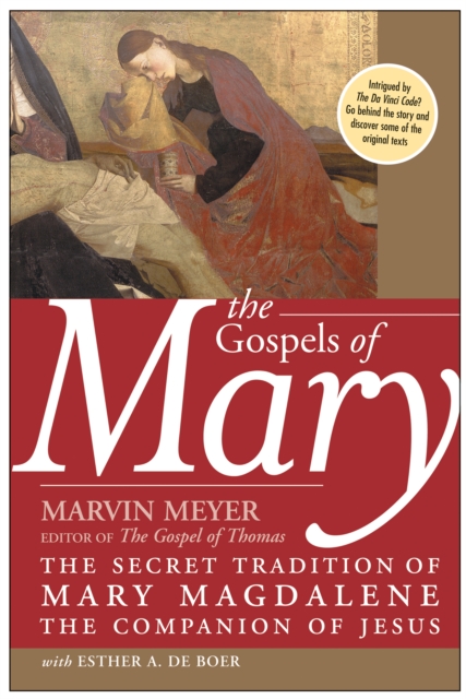 The Gospels of Mary : The Secret Tradition of Mary Magdalene, the Companion of Jesus, EPUB eBook