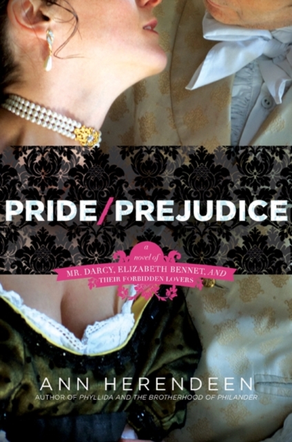 Pride/Prejudice : A Novel of Mr. Darcy, Elizabeth Bennet, and Their Other Loves, EPUB eBook
