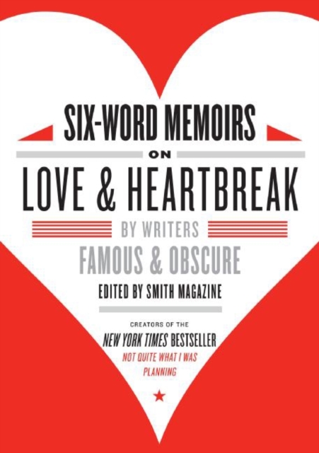 Six-Word Memoirs on Love and Heartbreak : by Writers Famous and Obscure, EPUB eBook