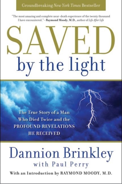Saved by the Light : The True Story of a Man Who Died Twice and the Profound Revelations He Received, EPUB eBook