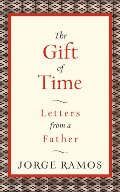 The Gift of Time : Letters from a Father, EPUB eBook