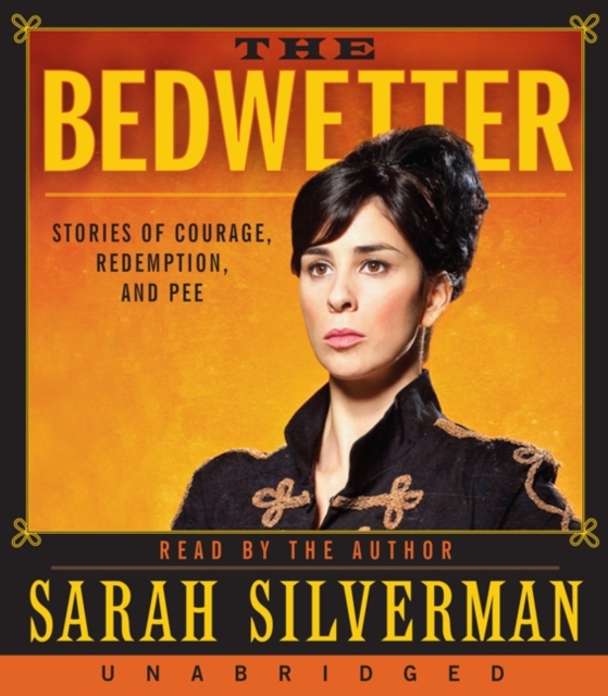 The Bedwetter : Stories of Courage, Redemption, and Pee, eAudiobook MP3 eaudioBook