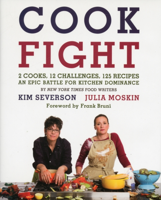 CookFight : 2 Cooks, 12 Challenges, 125 Recipes, an Epic Battle for Kitchen Dominance, Hardback Book