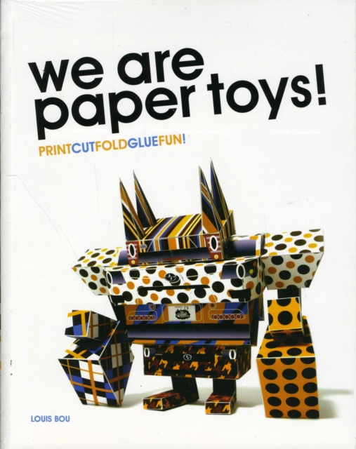 We Are Paper Toys: Print-Cut-Fold-Glue-Fun, Paperback / softback Book