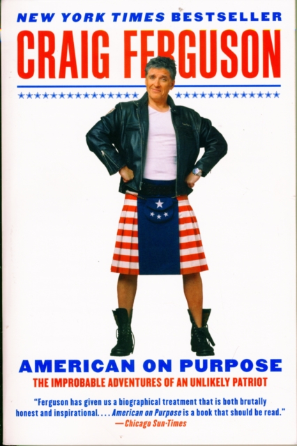 American on Purpose : The Improbable Adventures of an Unlikely Patriot, Paperback / softback Book