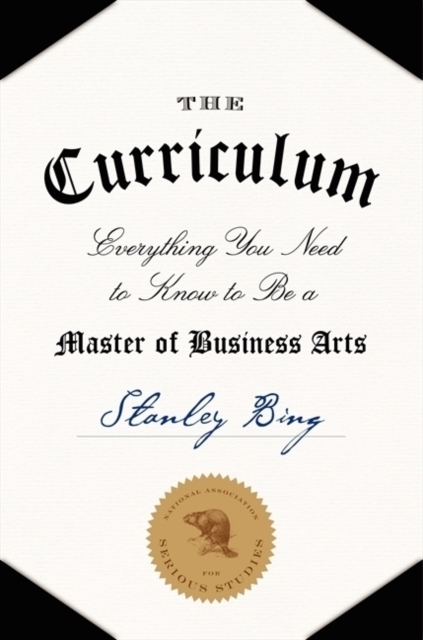 The Curriculum : Everything You Need to Know to Be a Master of Business Arts, Hardback Book