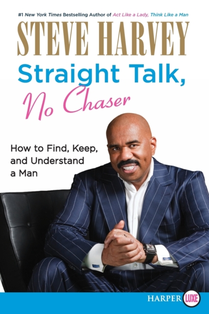 Straight Talk, No Chaser : How to Find, Keep and Understand a Man - Large Print, Paperback / softback Book