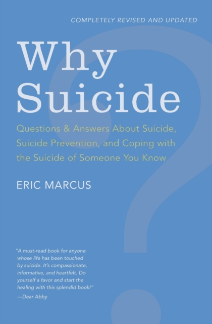 Why Suicide? Questions and Answers About Suicide, Suicide Prevention, and Coping with the Suicide of Someone You Know, Paperback / softback Book