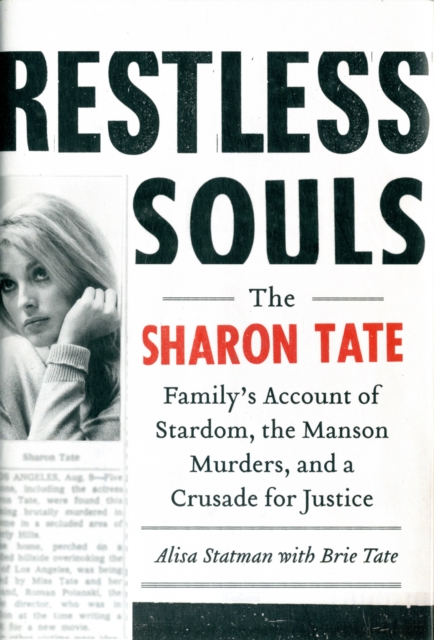 Restless Souls : The Sharon Tate Family's Account of Stardom, the Manson Murders, and a Crusade for Justice, Hardback Book