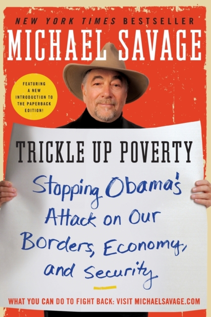 Trickle Up Poverty : Stopping Obama's Attack on Our Borders, Economy, and Security, Paperback / softback Book