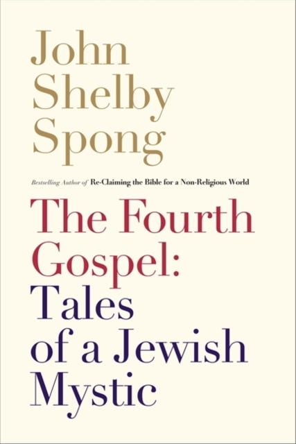 The Fourth Gospel : Tales of a Jewish Mystic, Hardback Book