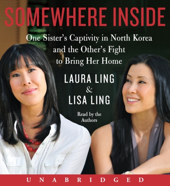 Somewhere Inside : One Sister's Captivity in North Korea and the Other's Fight to Bring Her Home, eAudiobook MP3 eaudioBook