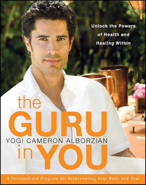 The Guru in You : A Personalized Program for Rejuvenating Your Body and Soul, EPUB eBook