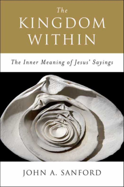 The Kingdom Within : The Inner Meanings of Jesus' Sayings, EPUB eBook