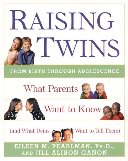 Raising Twins : What Parents Want to Know (and What Twins Want to Tell Them), EPUB eBook