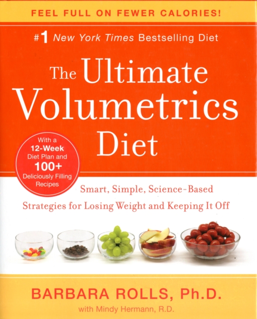 The Ultimate Volumetrics Diet : Smart, Simple, Science-Based Strategies for Losing Weight and Keeping It Off, Hardback Book