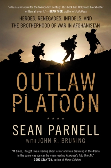 Outlaw Platoon : Heroes, Renegades, Infidels, and the Brotherhood of War in Afghanistan, EPUB eBook