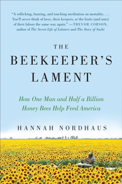The Beekeeper's Lament : How One Man and Half a Billion Honey Bees Help Feed America, EPUB eBook