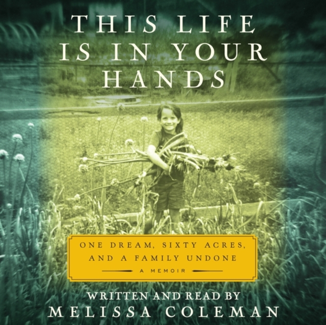 This Life is in Your Hands : One Dream, Sixty Acres, and a Family Undone, eAudiobook MP3 eaudioBook