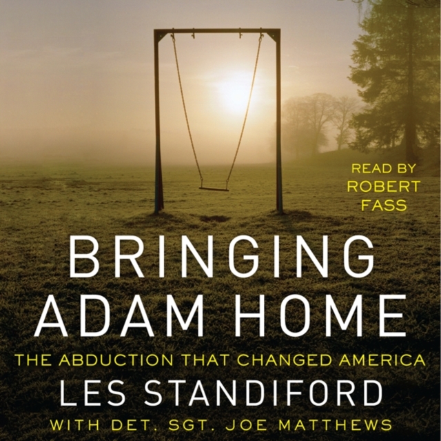 Bringing Adam Home : The Abduction That Changed America, eAudiobook MP3 eaudioBook