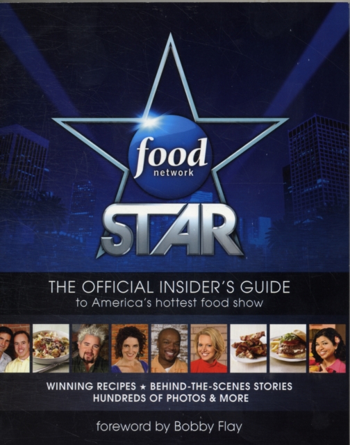 Food Network Star : The Official Insider's Guide to America's Hottest Food Show, Paperback / softback Book