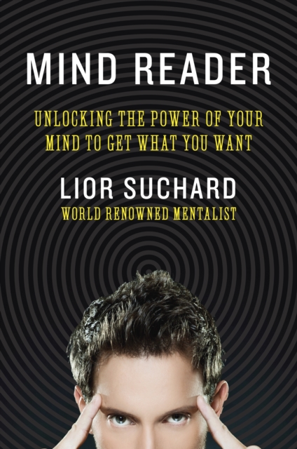 Mind Reader : Unlocking the Power of Your Mind to Get What You Want, Paperback / softback Book
