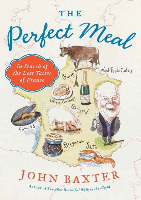 The Perfect Meal : In Search of the Lost Tastes of France, Paperback / softback Book