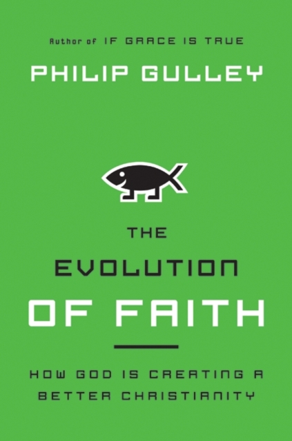 The Evolution of Faith : How God Is Creating a Better Christianity, EPUB eBook