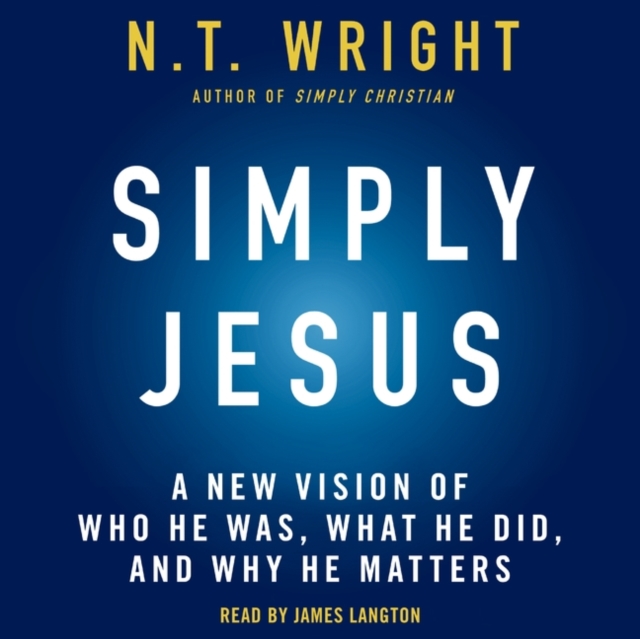 Simply Jesus : A New Vision of Who He Was, What He Did, and Why He Matters, eAudiobook MP3 eaudioBook