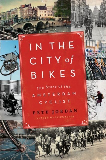 In the City of Bikes : The Story of the Amsterdam Cyclist, EPUB eBook