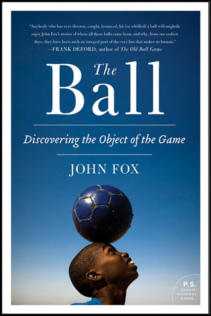 The Ball : Discovering the Object of the Game, EPUB eBook