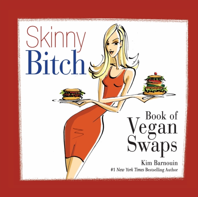 Skinny Bitch Book of Vegan Swaps, Paperback / softback Book