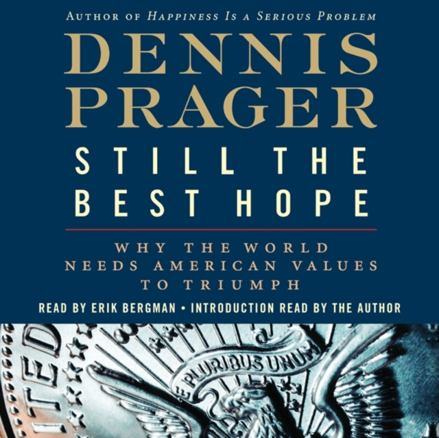 Still the Best Hope : Why the World Needs American Values to Triumph, eAudiobook MP3 eaudioBook