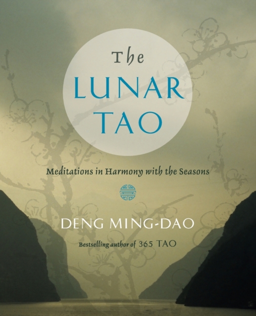 The Lunar Tao : Meditations in Harmony with the Seasons, Paperback / softback Book