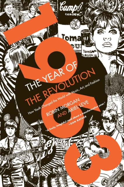 1963: The Year of the Revolution : How Youth Changed the World with Music, Art, and Fashion, Paperback / softback Book