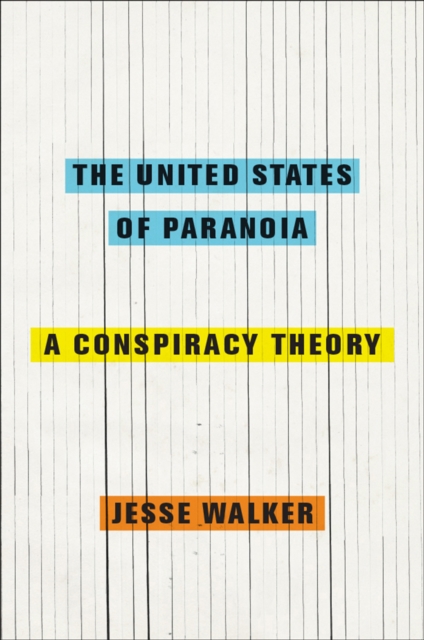 The United States of Paranoia : A Conspiracy Theory, EPUB eBook