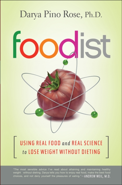 Foodist : Using Real Food and Real Science to Lose Weight Without Dieting, EPUB eBook