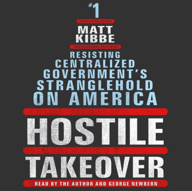 Hostile Takeover : Resisting Centralized Government's Stranglehold on America, eAudiobook MP3 eaudioBook