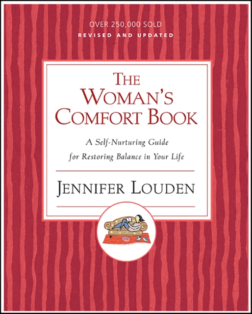 The Woman's Comfort Book : A Self-Nurturing Guide for Restoring Balance in Your Life, EPUB eBook