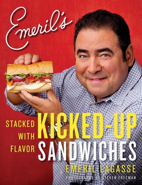Emeril's Kicked-Up Sandwiches : Stacked with Flavor, EPUB eBook